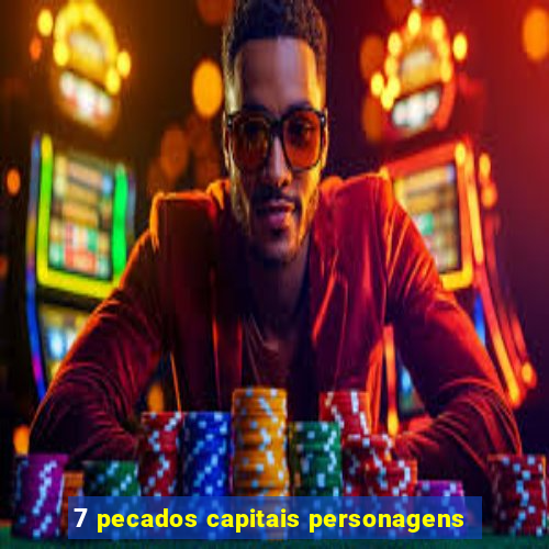 7 pecados capitais personagens